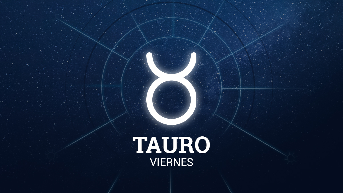 Tauro Viernes 25 de octubre de 2019 un nuevo camino en los días