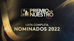 Nominados Premio Lo Nuestro 2022: lista completa de artistas