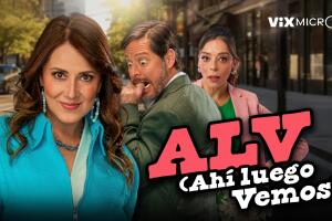 ALV (Ahí Luego Vemos), micronovela de ViX MicrO