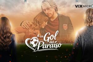 A un Gol del Paraíso micronovela de ViX MicrO