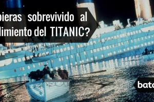 ¿Hubieras sobrevivido al hundimiento del Titanic?
