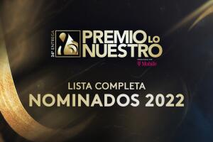 Nominados Premio Lo Nuestro 2022: lista completa de artistas 