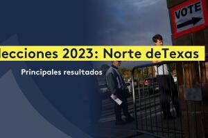 Elecciones 2023 norte Texas