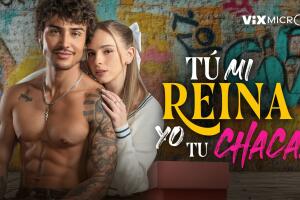 Tú Mi Reina Yo Tu Chacal micronovela de ViX MicrO