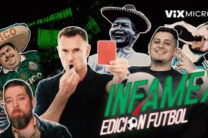 Infamex Edición Futbol microdocumental de ViX MicrO