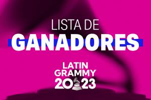 Lista completa de Artistas Ganadores del Latin GRAMMY 2023