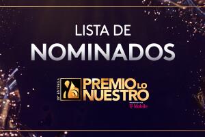 Nominados a Premio Lo Nuestro 2023: lista completa y cómo votar