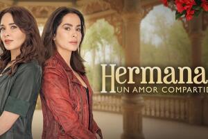 Hermanas, un amor compartido: protagonistas de la telenovela