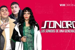 Sonoro Los Sonidos de una Generación, estreno en ViX