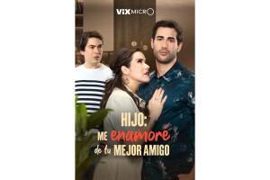 Micronovela Hijo Me Enamoré de Tu Mejor Amigo