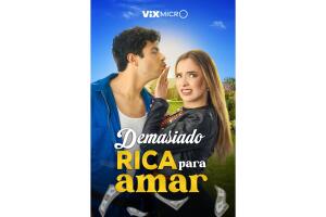 Demasiado Rica para Amar microdrama ViX MicrO