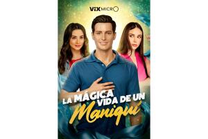 La Mágica Vida de un Maniquí microdrama ViX MicrO