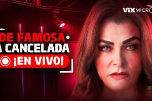 De Famosa a Cancelada ¡En Vivo! micronovela de ViX MicrO
